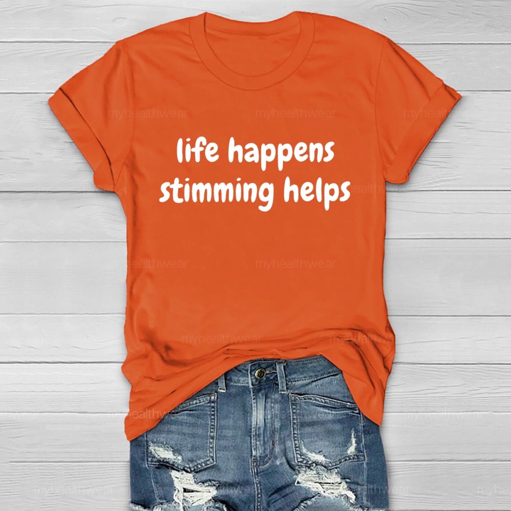 Life Happens Stimming Helps Healthwear T-shirt