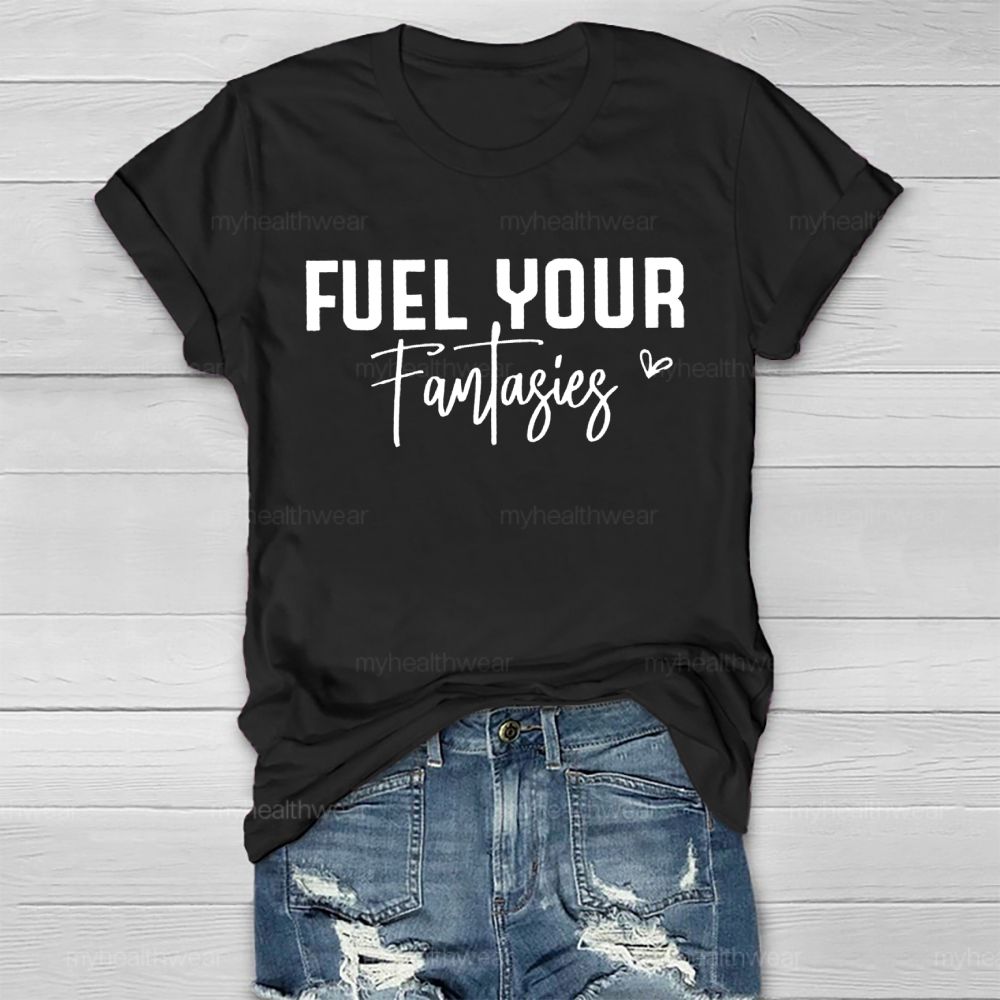 Fuel Your Fantasies Healthwear T-shirt