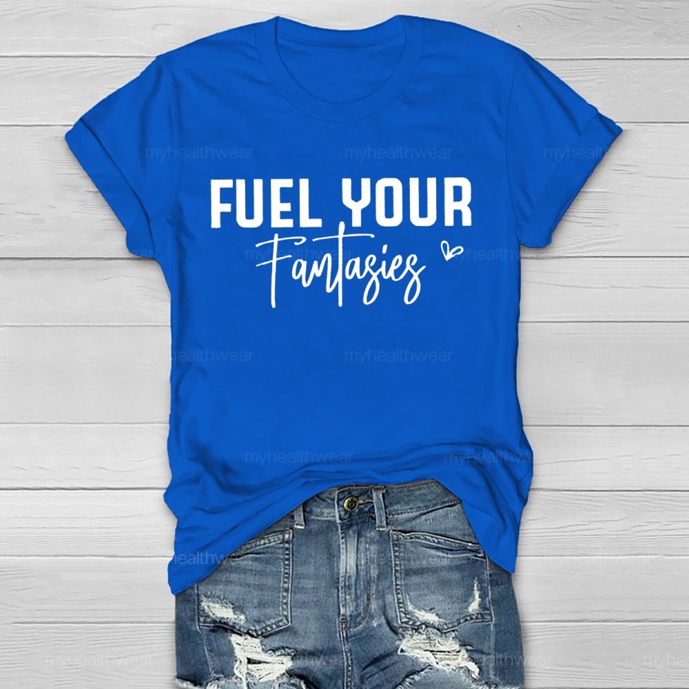 Fuel Your Fantasies Healthwear T-shirt