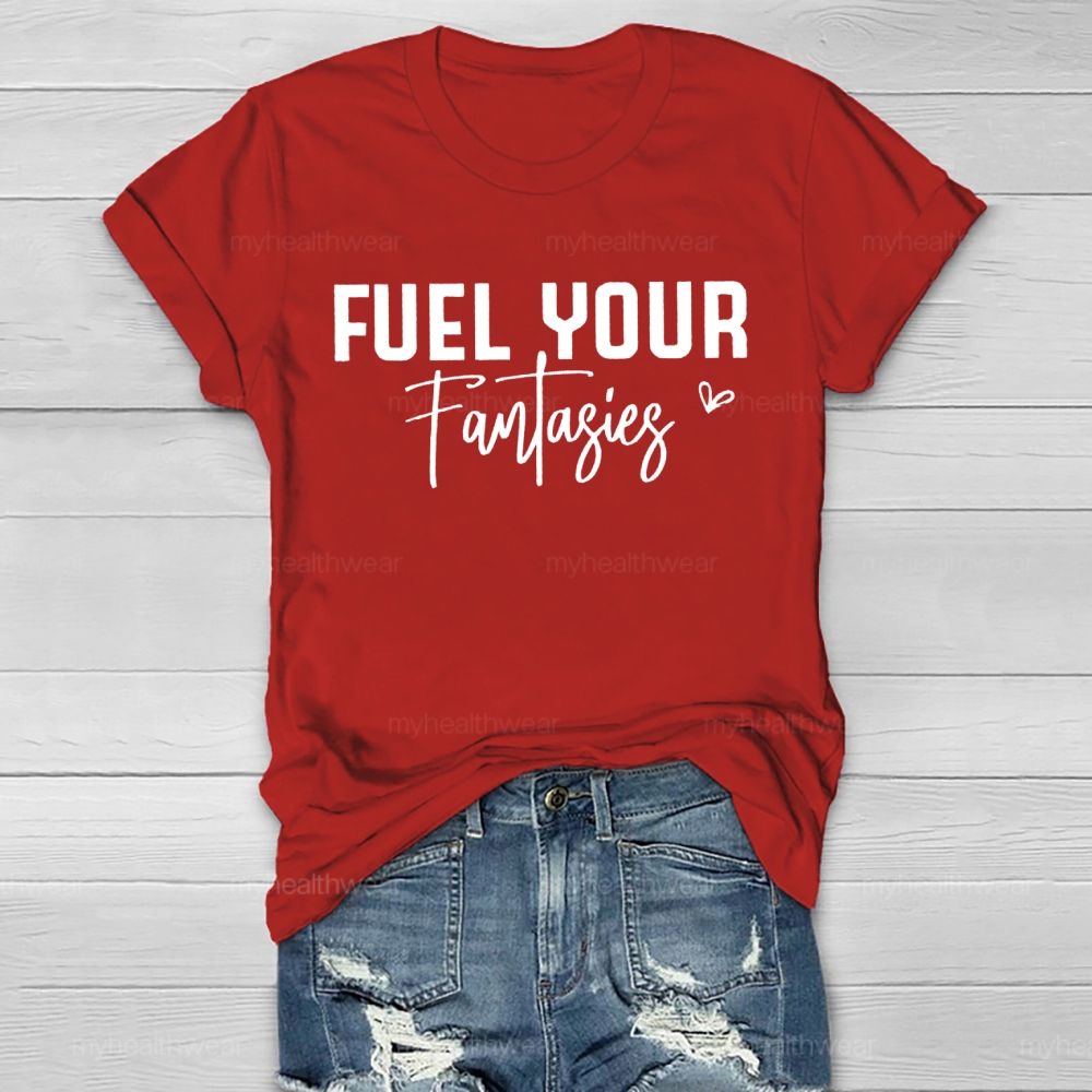 Fuel Your Fantasies Healthwear T-shirt