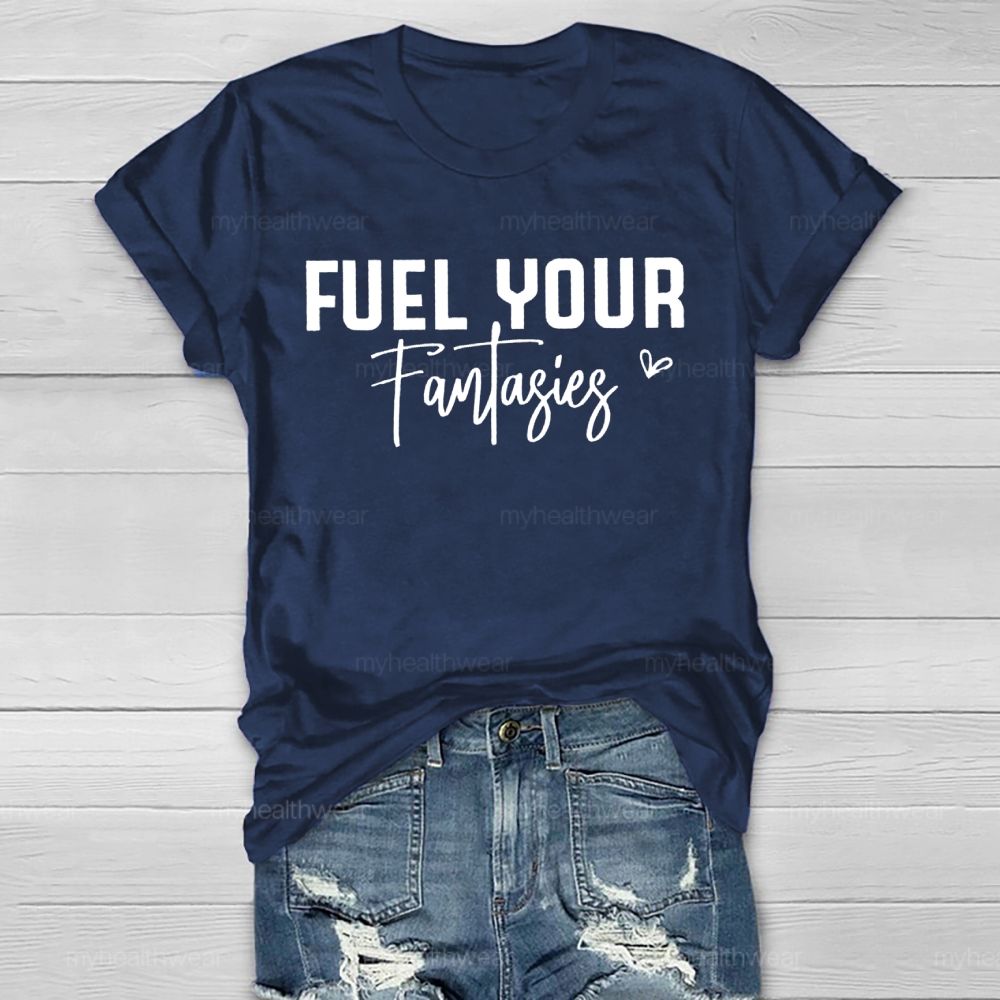 Fuel Your Fantasies Healthwear T-shirt