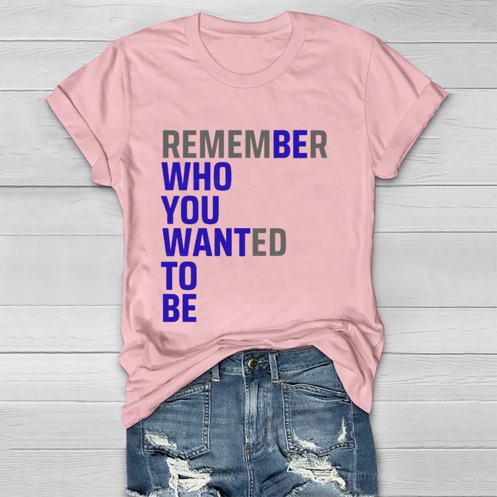 Remember Who You Wanted To Be Healthwear T-shirt