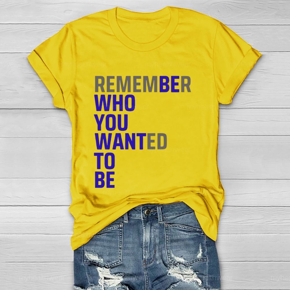 Remember Who You Wanted To Be Healthwear T-shirt