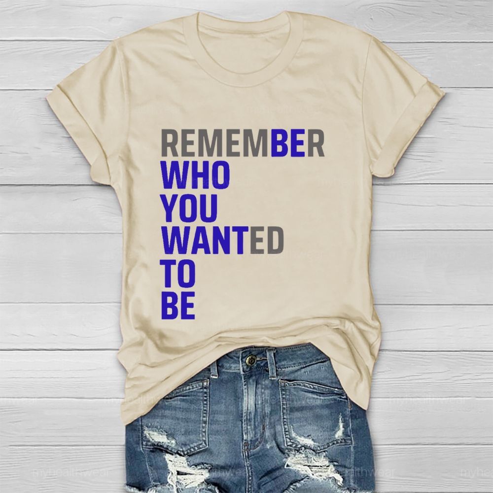 Remember Who You Wanted To Be Healthwear T-shirt