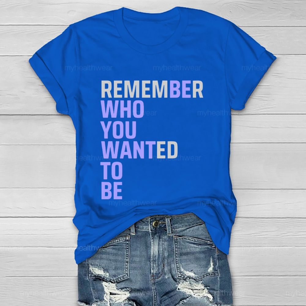Remember Who You Wanted To Be Healthwear T-shirt