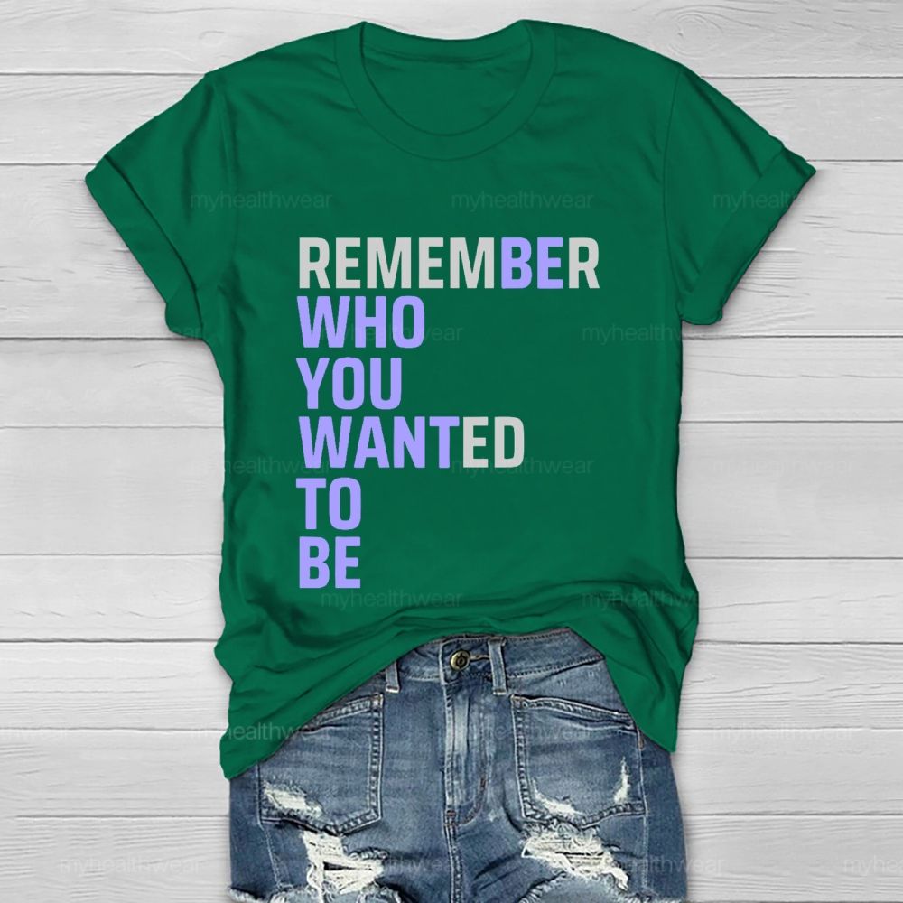 Remember Who You Wanted To Be Healthwear T-shirt