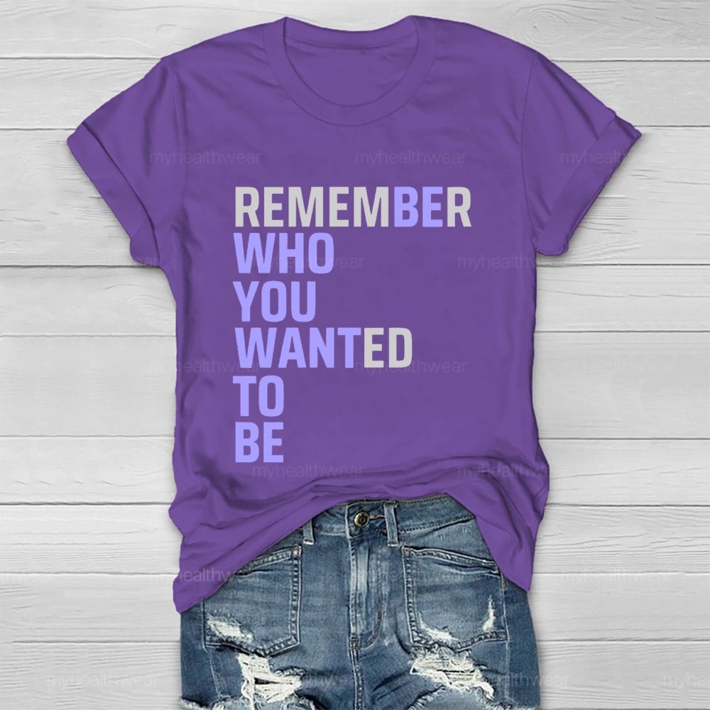 Remember Who You Wanted To Be Healthwear T-shirt