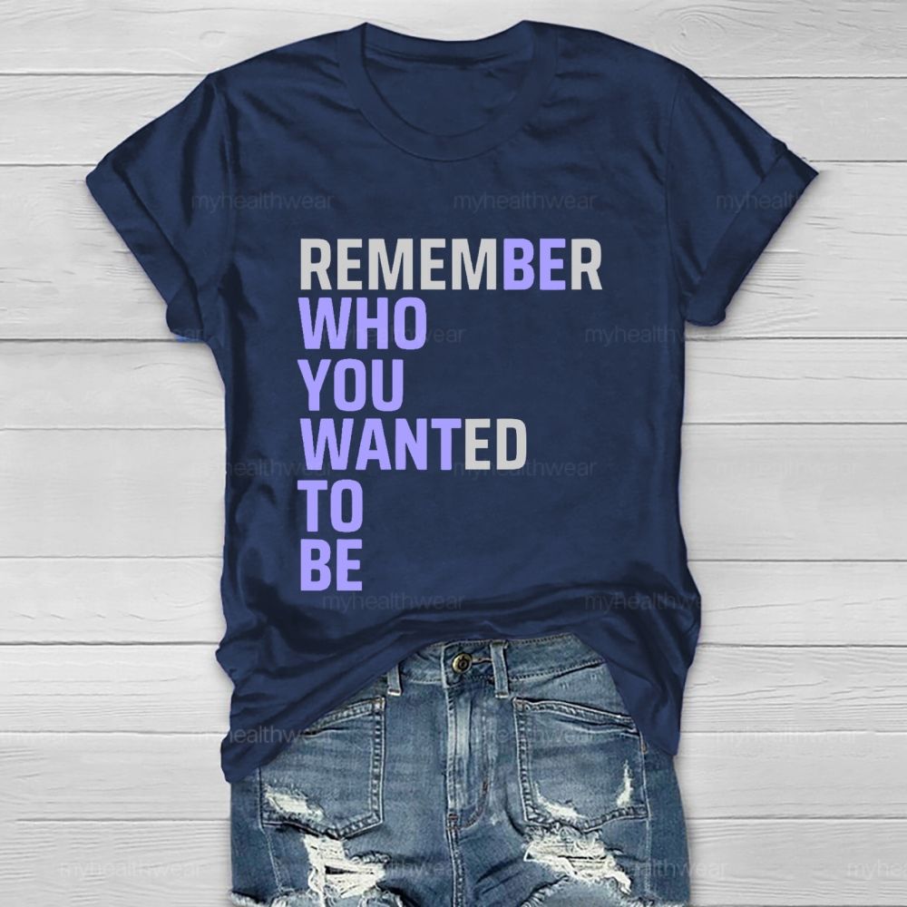 Remember Who You Wanted To Be Healthwear T-shirt