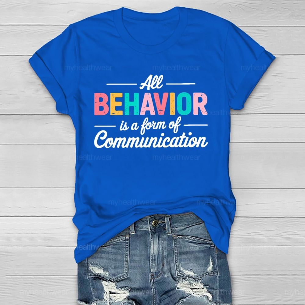 All Behavior Is A Form Of Communication Letters Healthwear T-shirt