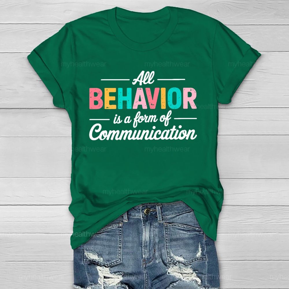 All Behavior Is A Form Of Communication Letters Healthwear T-shirt