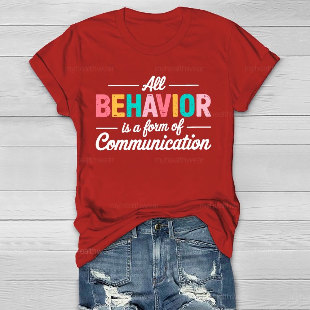 All Behavior Is A Form Of Communication Letters Healthwear T-shirt
