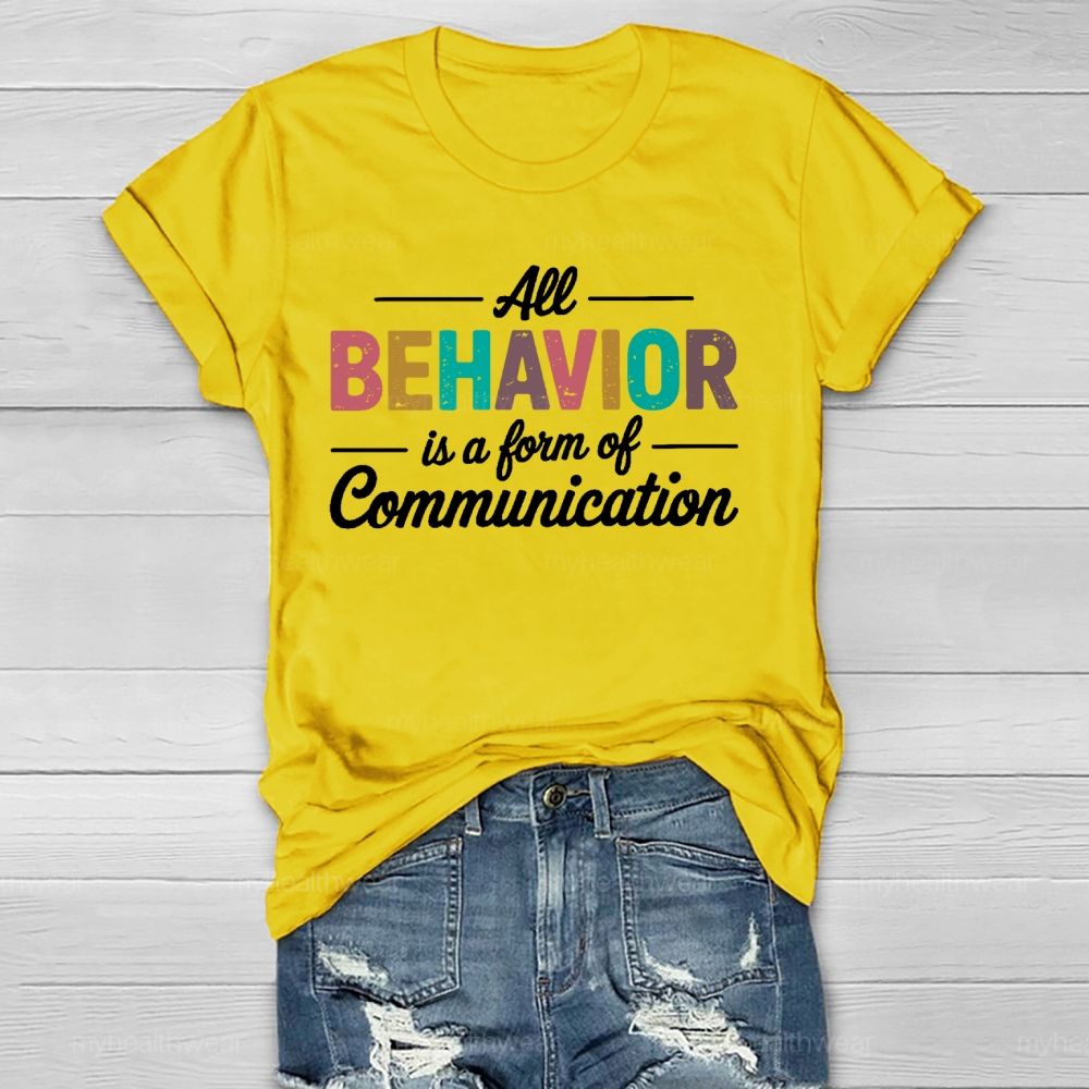 All Behavior Is A Form Of Communication Letters Healthwear T-shirt
