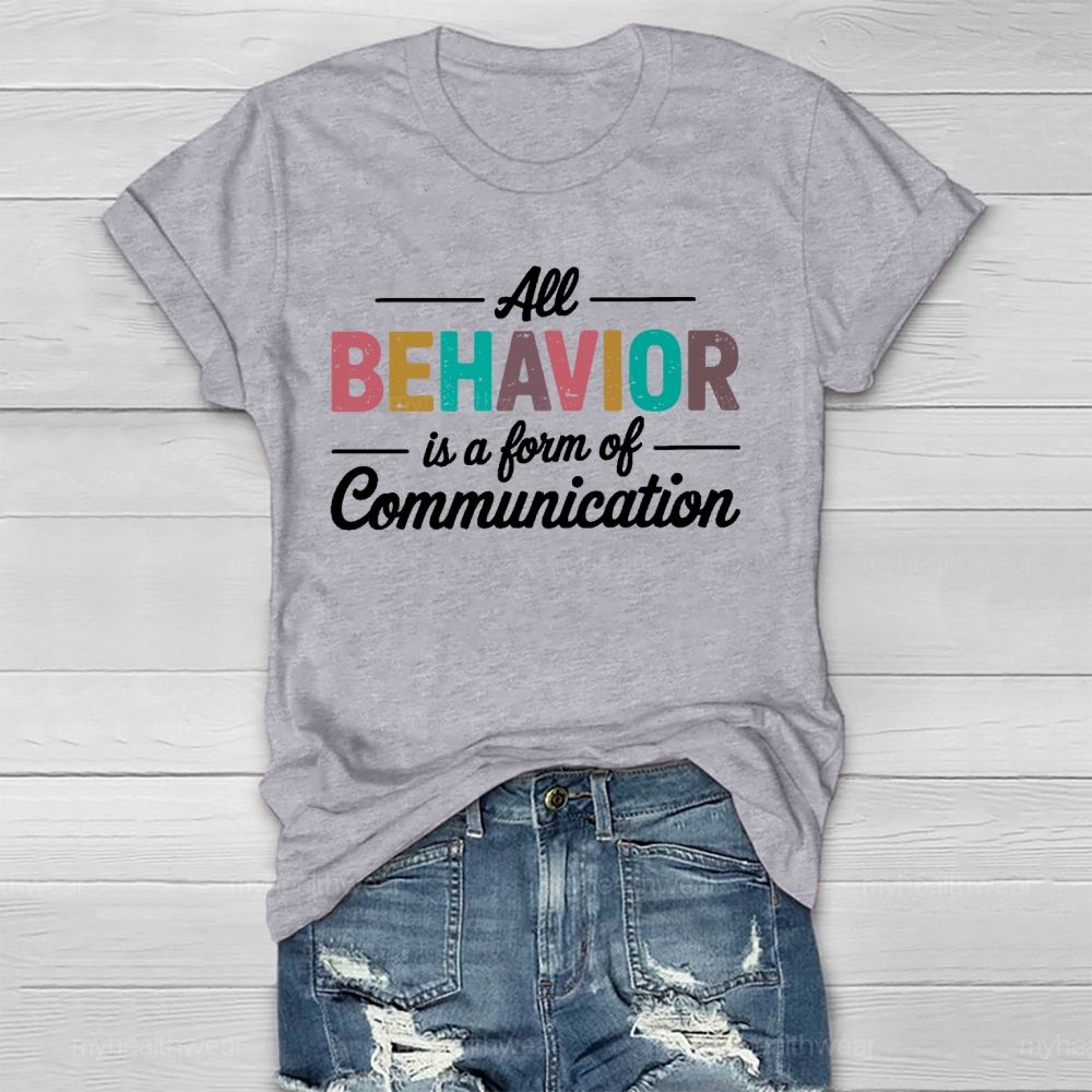 All Behavior Is A Form Of Communication Letters Healthwear T-shirt
