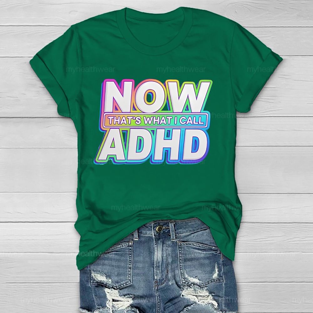 Now That's What I Call Adhd Healthwear T-shirt