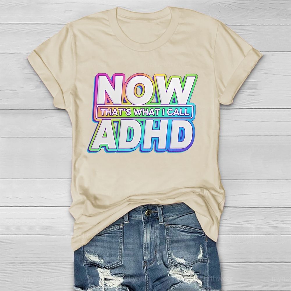 Now That's What I Call Adhd Healthwear T-shirt