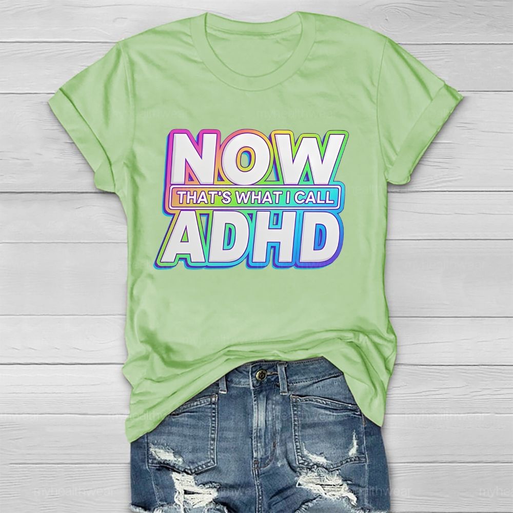 Now That's What I Call Adhd Healthwear T-shirt