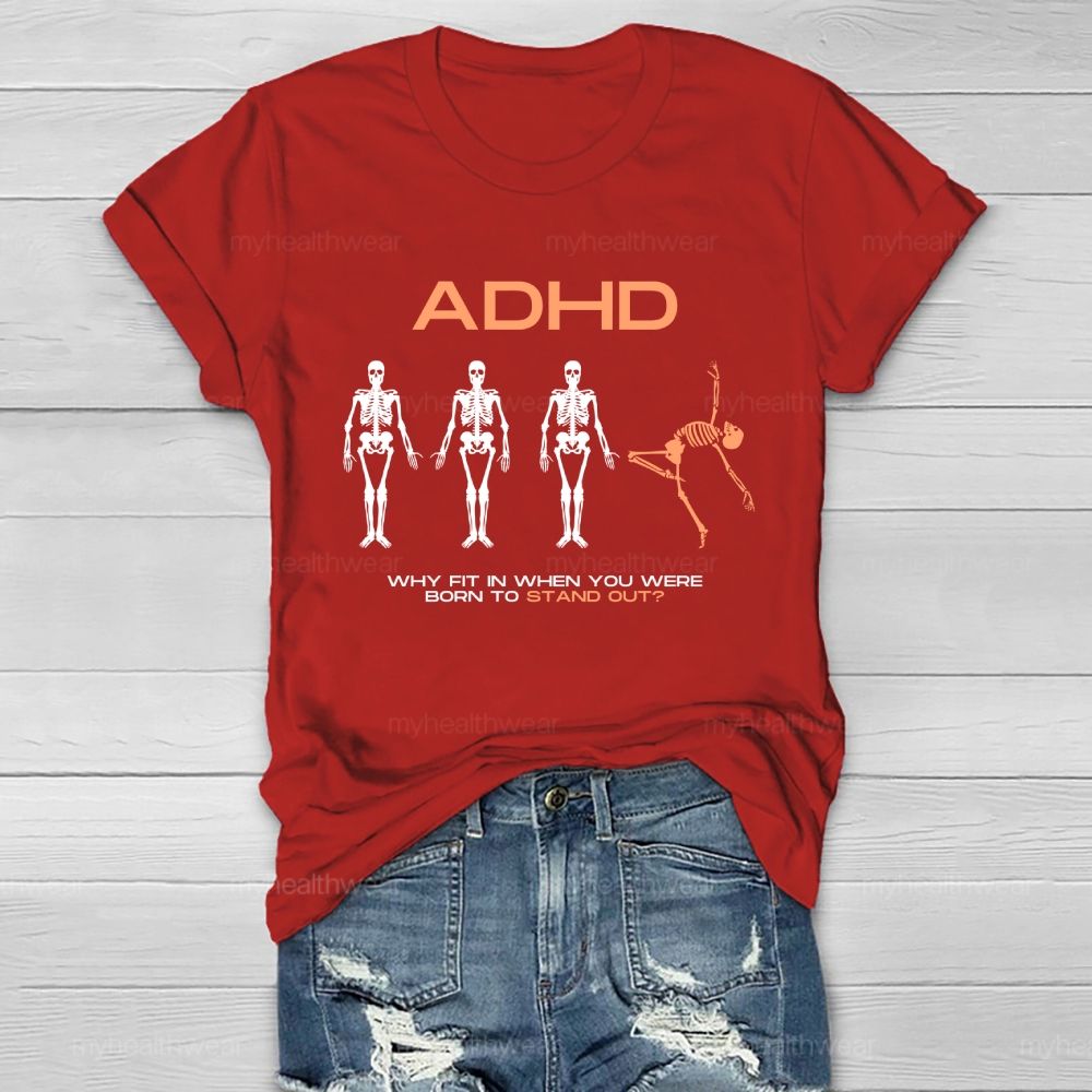 Adhd Why Fit In When You Were Born To Stand Out Graphic Healthwear T-shirt