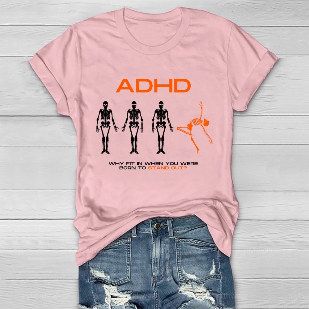Adhd Why Fit In When You Were Born To Stand Out Graphic Healthwear T-shirt