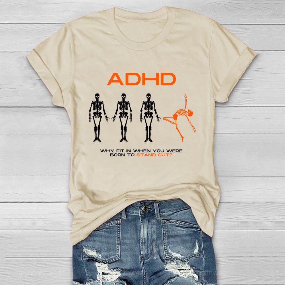 Adhd Why Fit In When You Were Born To Stand Out Graphic Healthwear T-shirt