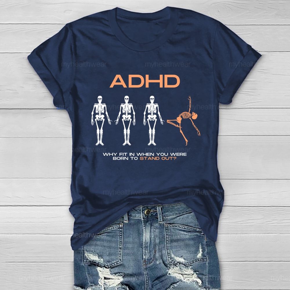 Adhd Why Fit In When You Were Born To Stand Out Graphic Healthwear T-shirt