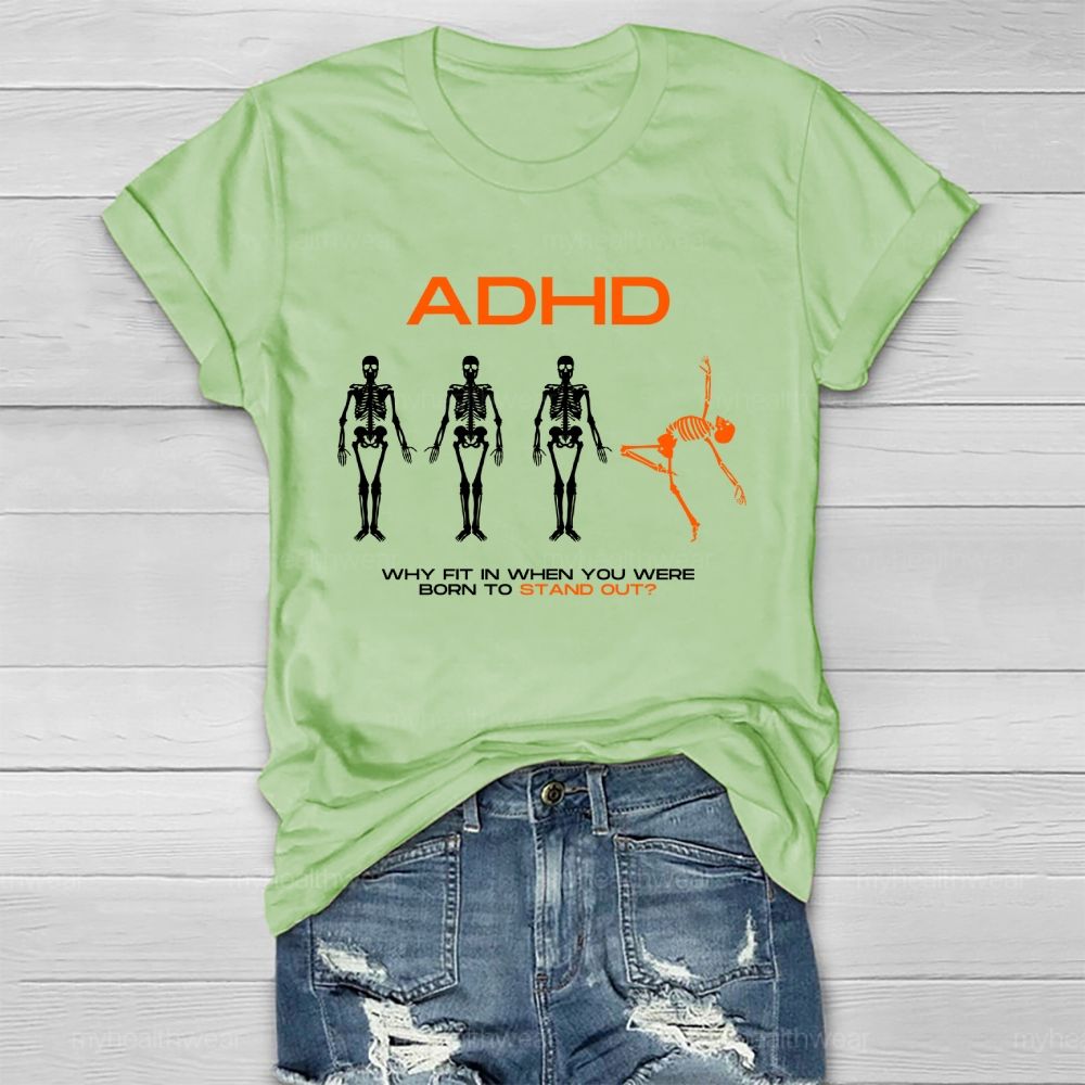 Adhd Why Fit In When You Were Born To Stand Out Graphic Healthwear T-shirt