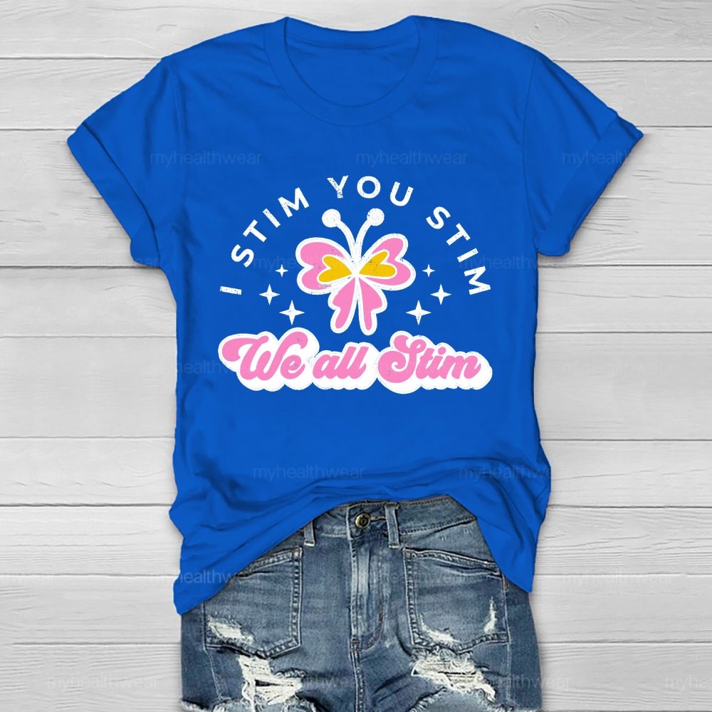 I Stim You Stim We All Stim Healthwear T-shirt