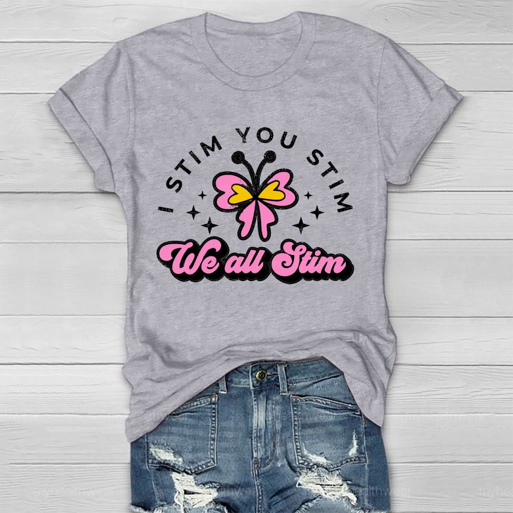 I Stim You Stim We All Stim Healthwear T-shirt