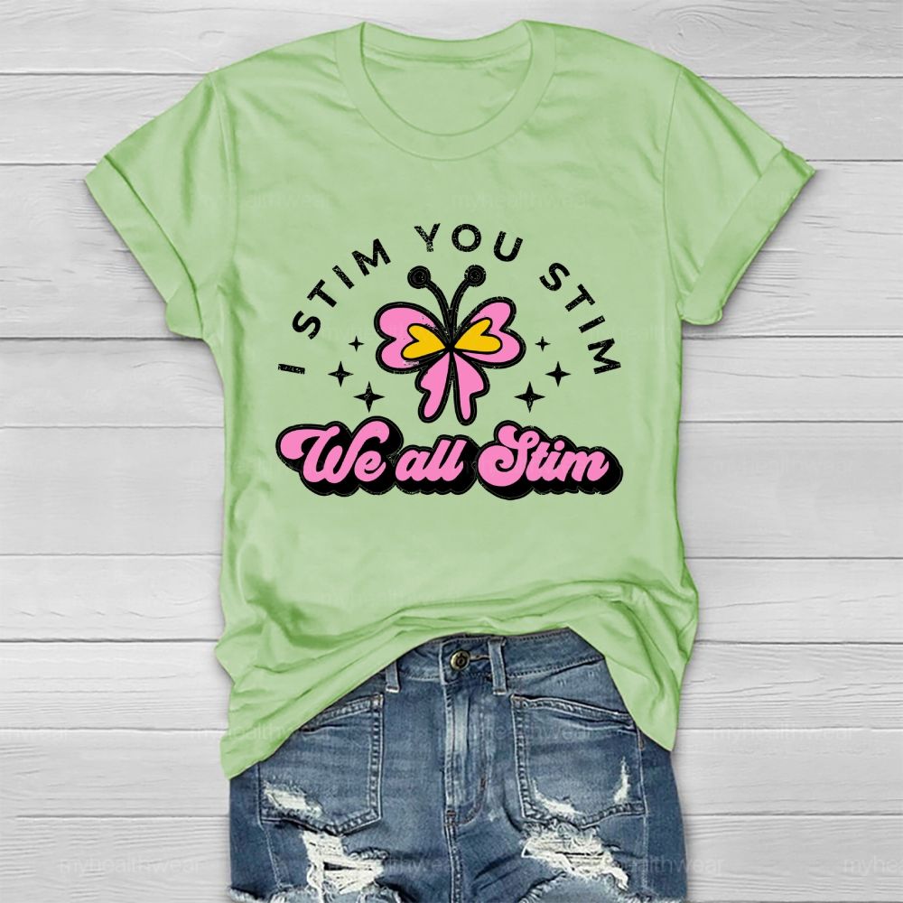 I Stim You Stim We All Stim Healthwear T-shirt