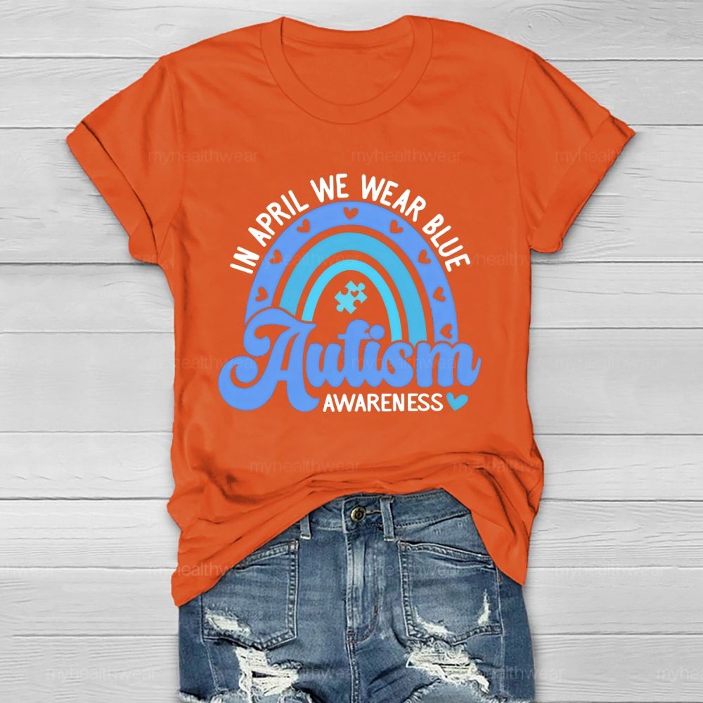 In April We Wear Blue Autism Awareness Rainbow Graphics Healthwear T-shirt