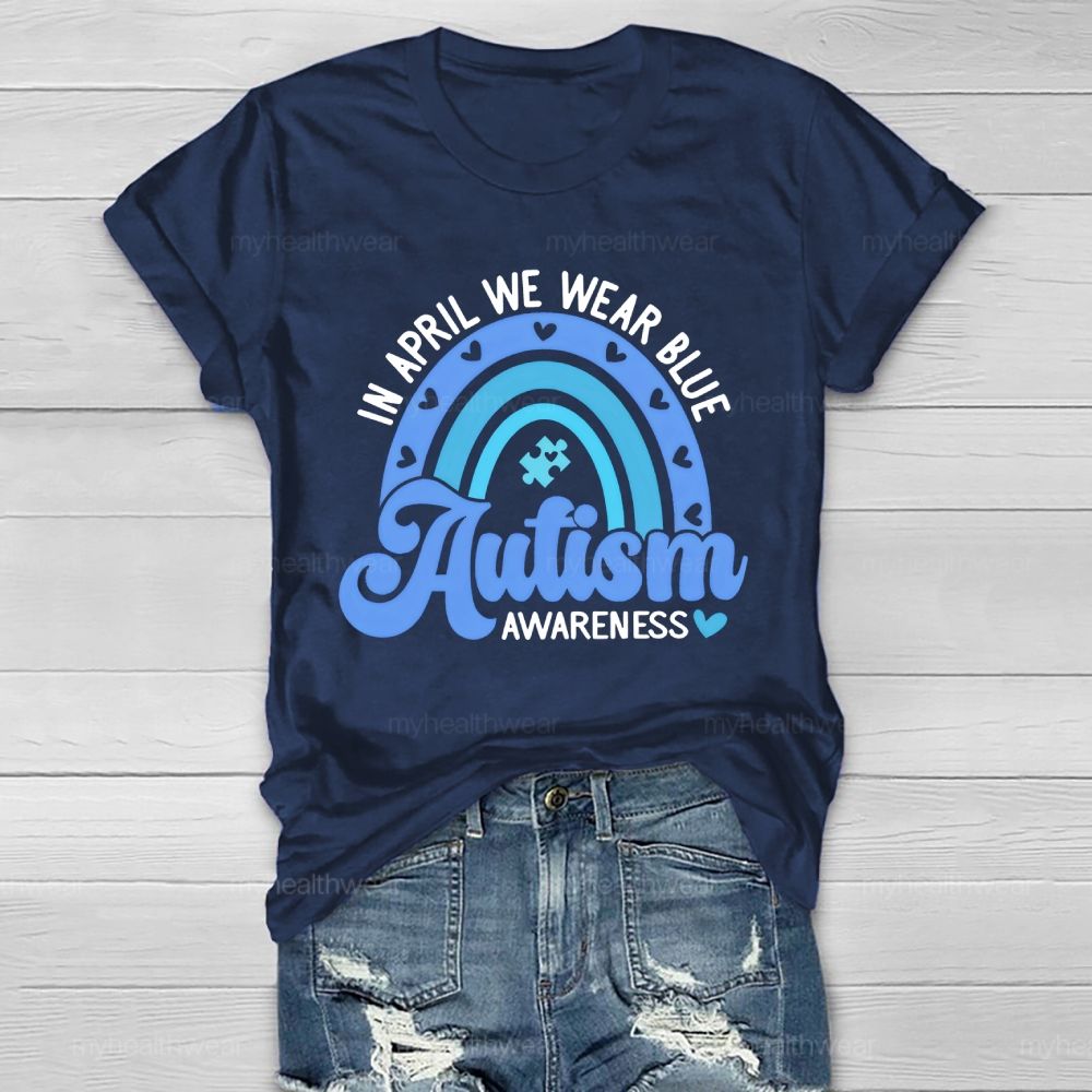 In April We Wear Blue Autism Awareness Rainbow Graphics Healthwear T-shirt