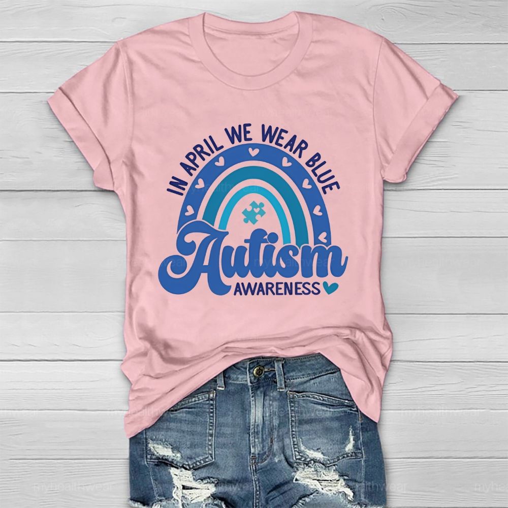 In April We Wear Blue Autism Awareness Rainbow Graphics Healthwear T-shirt