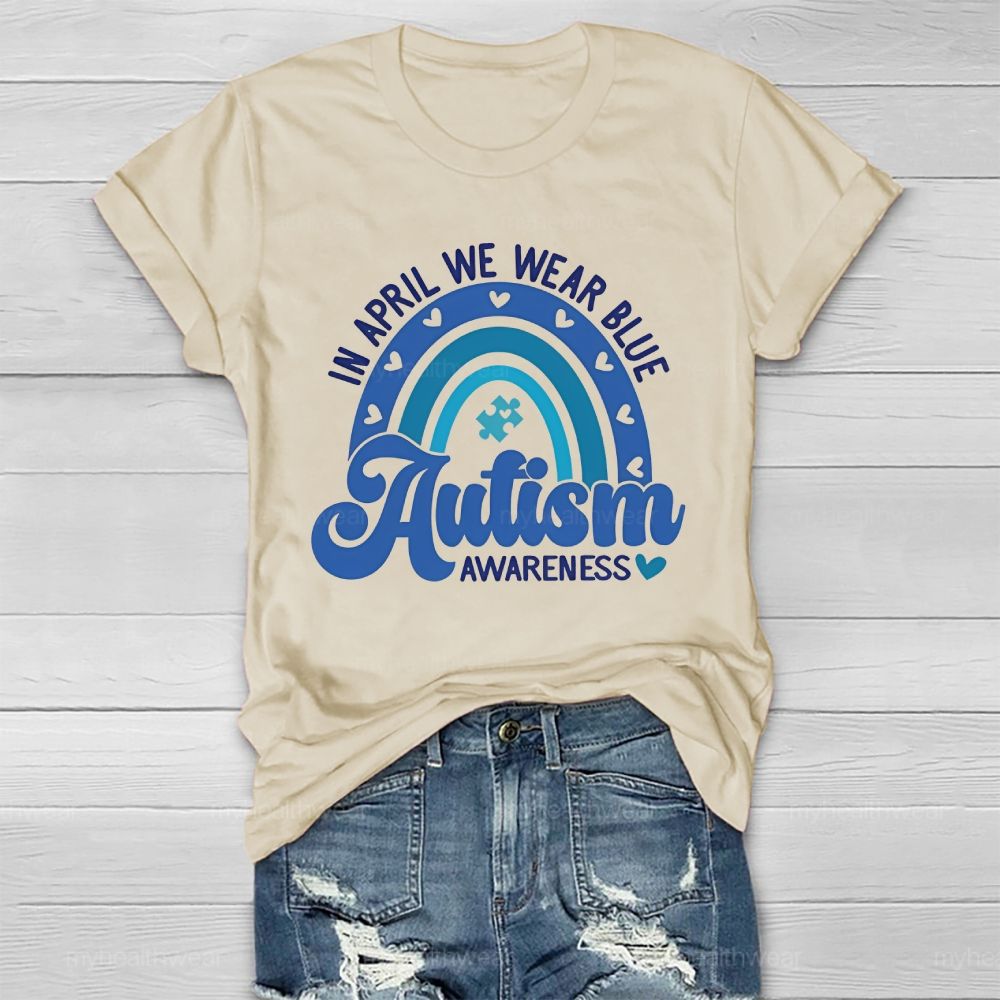 In April We Wear Blue Autism Awareness Rainbow Graphics Healthwear T-shirt