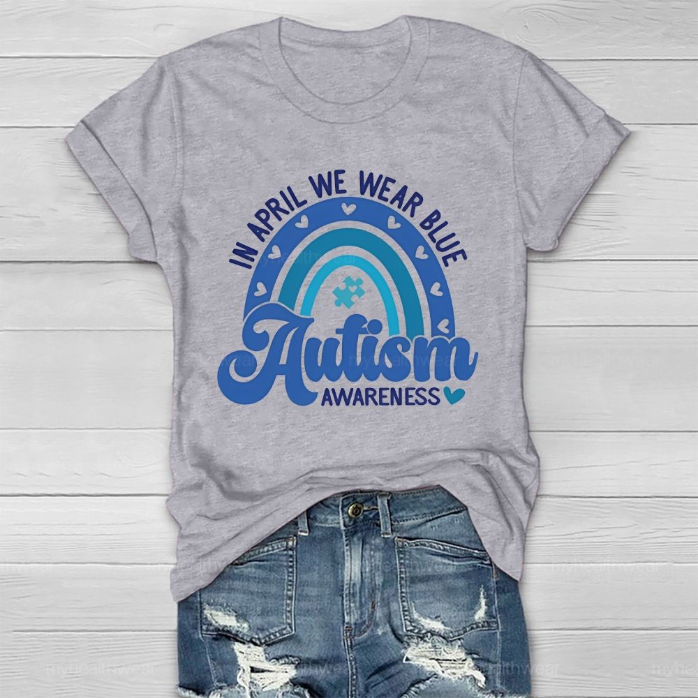 In April We Wear Blue Autism Awareness Rainbow Graphics Healthwear T-shirt