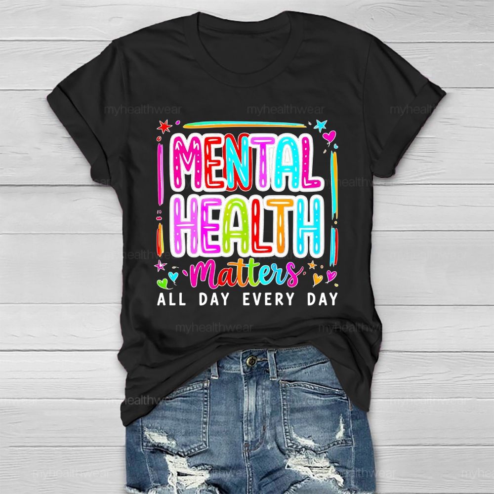 Mental Health Matters All Day Every Day Letters Healthwear T-shirt