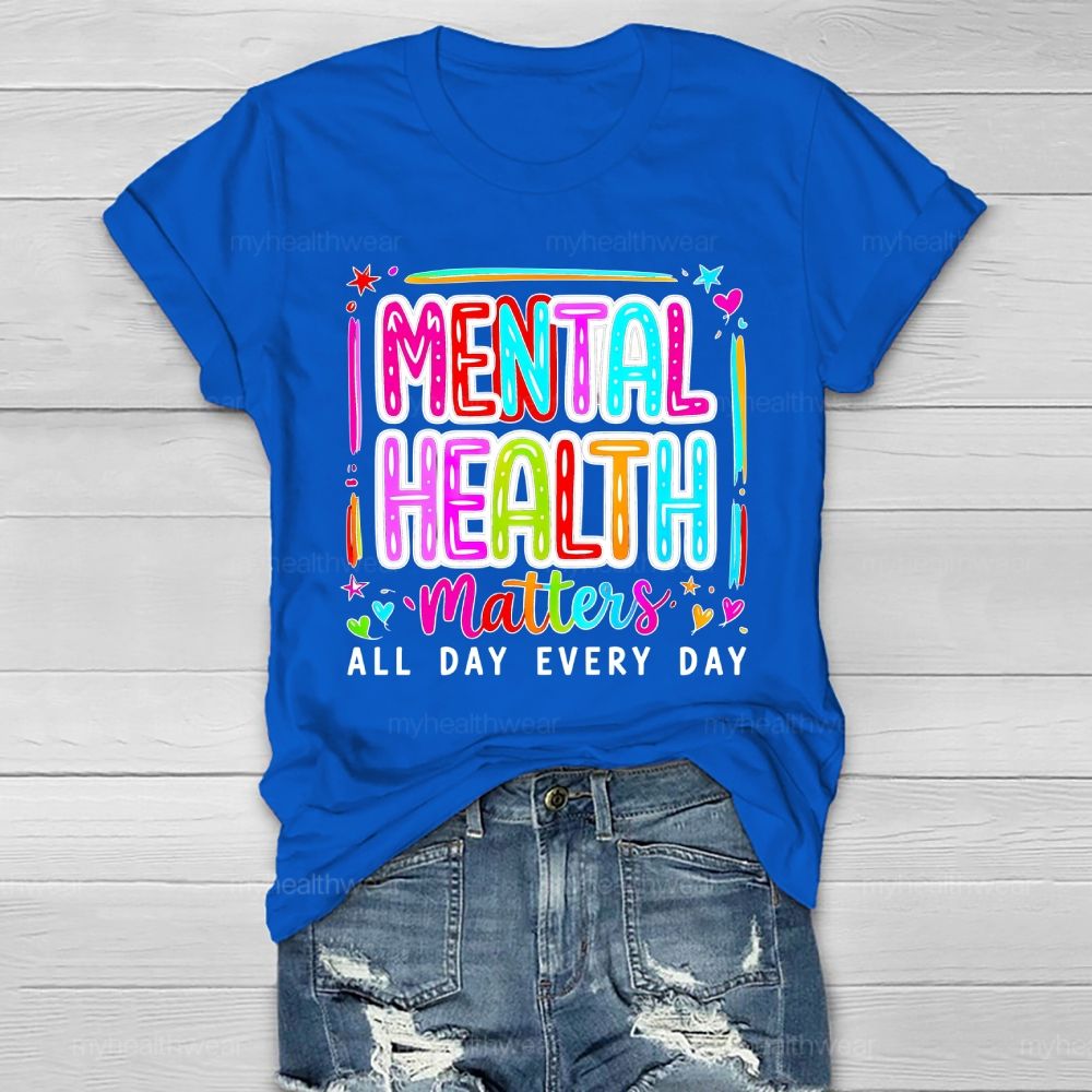 Mental Health Matters All Day Every Day Letters Healthwear T-shirt