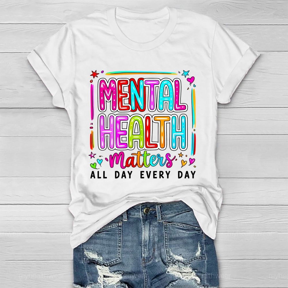 Mental Health Matters All Day Every Day Letters Healthwear T-shirt