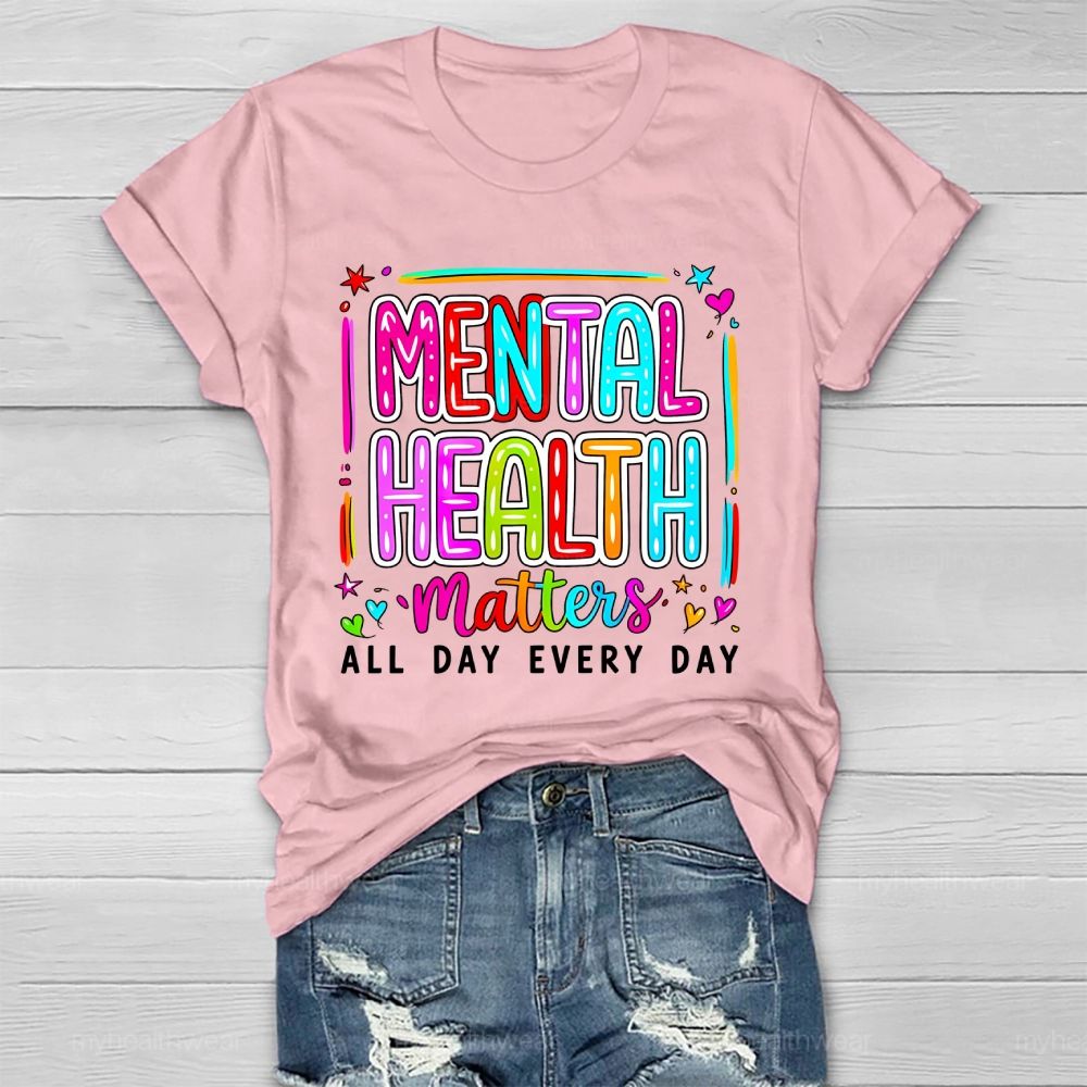 Mental Health Matters All Day Every Day Letters Healthwear T-shirt