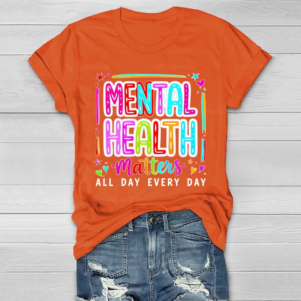 Mental Health Matters All Day Every Day Letters Healthwear T-shirt