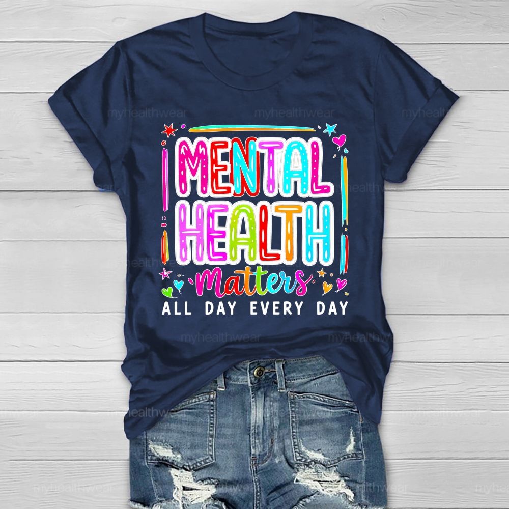 Mental Health Matters All Day Every Day Letters Healthwear T-shirt