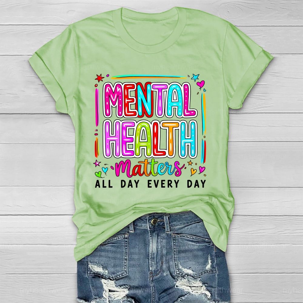 Mental Health Matters All Day Every Day Letters Healthwear T-shirt