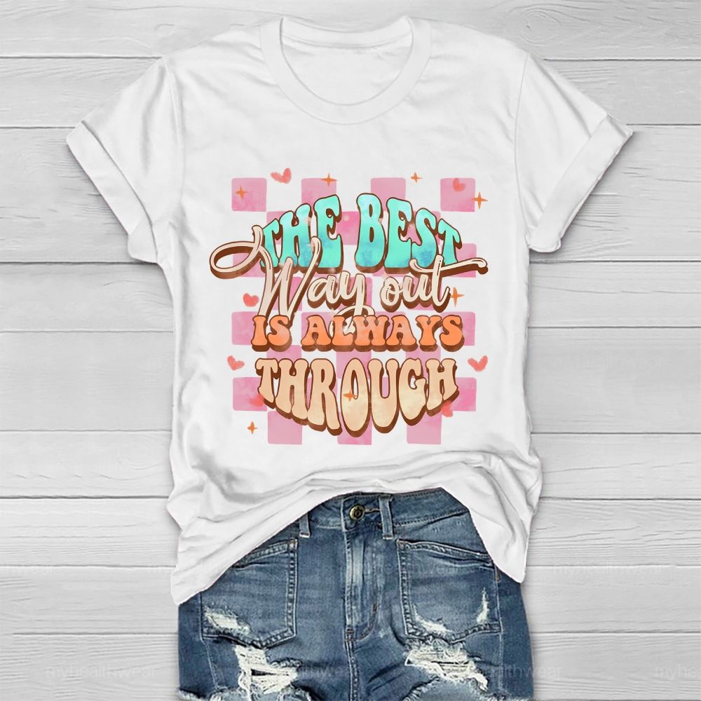 The Best Way Out Is Always Through Healthwear T-shirt