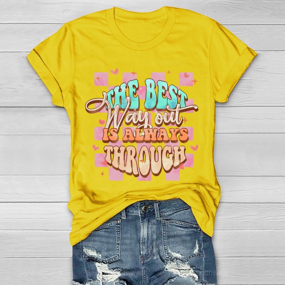 The Best Way Out Is Always Through Healthwear T-shirt