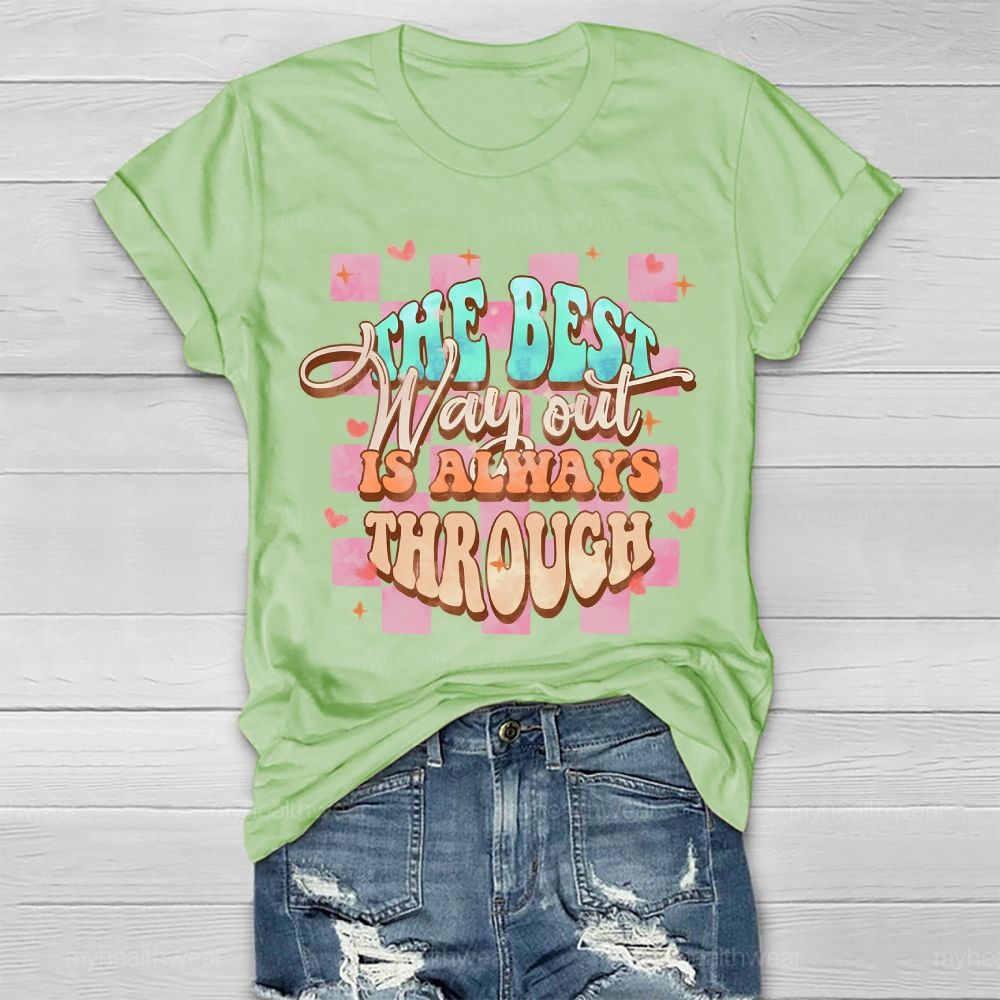 The Best Way Out Is Always Through Healthwear T-shirt
