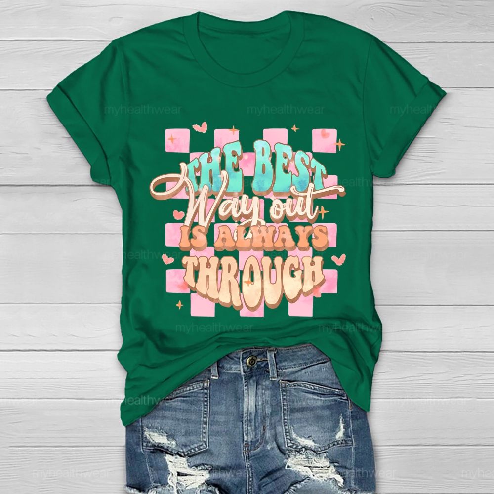 The Best Way Out Is Always Through Healthwear T-shirt