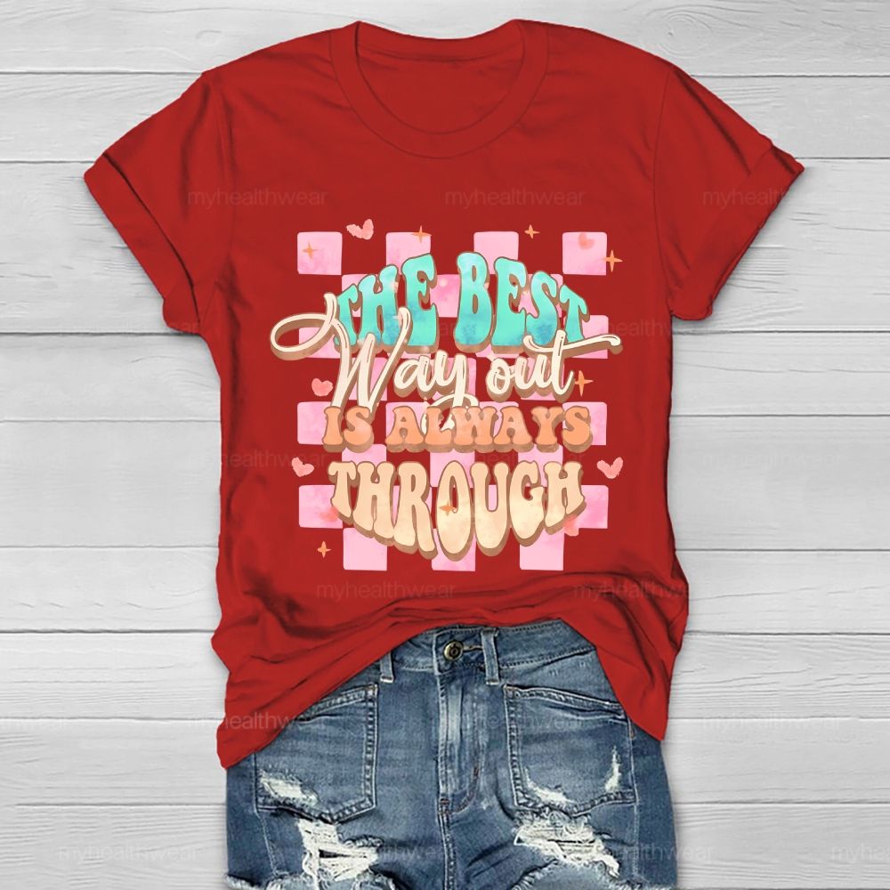 The Best Way Out Is Always Through Healthwear T-shirt