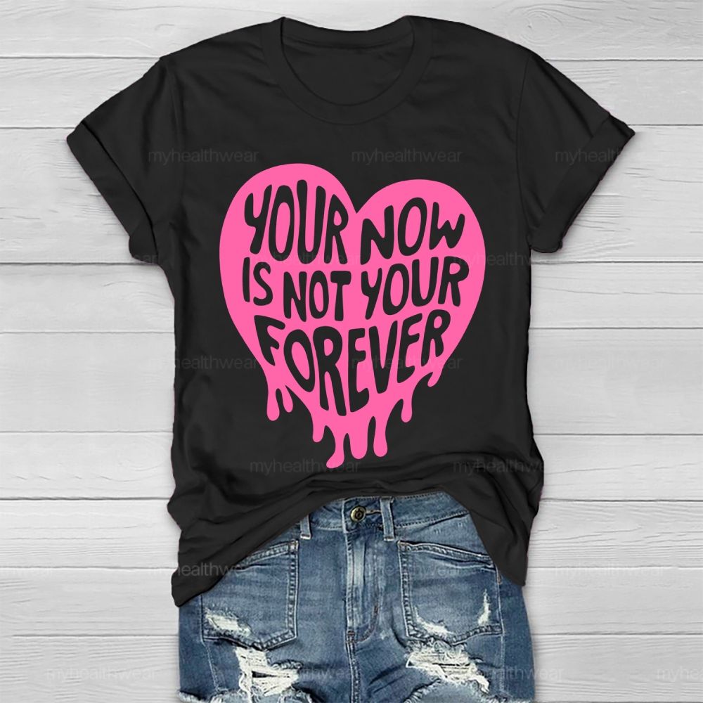 Your Now Is Not Your Forever Healthwear T-shirt