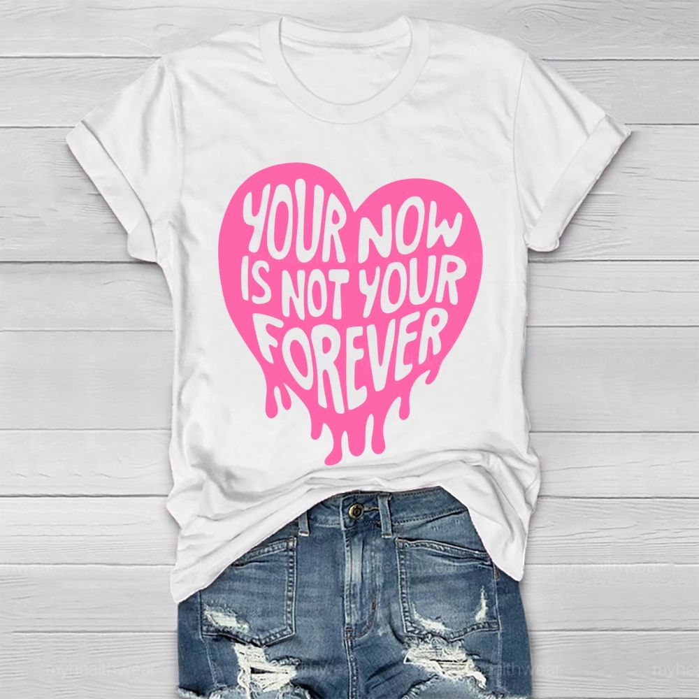 Your Now Is Not Your Forever Healthwear T-shirt