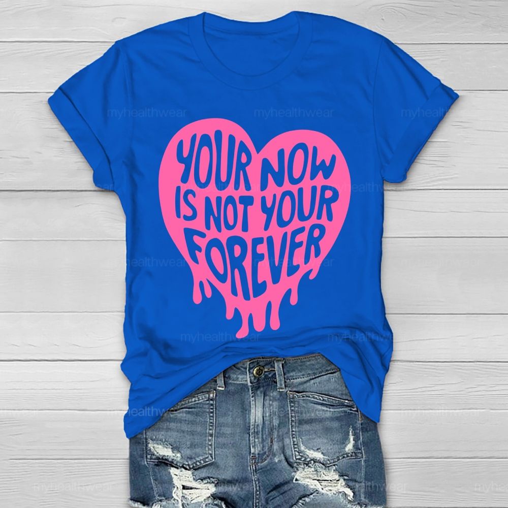 Your Now Is Not Your Forever Healthwear T-shirt