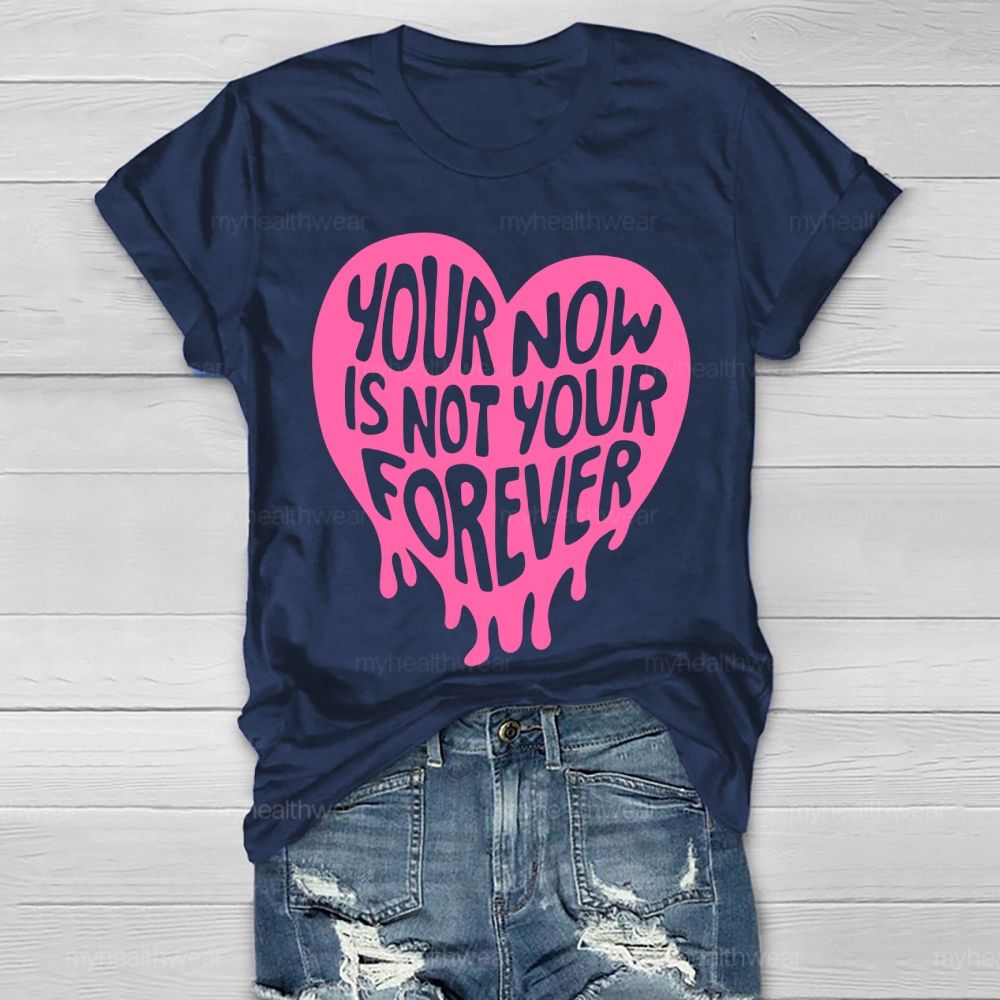 Your Now Is Not Your Forever Healthwear T-shirt