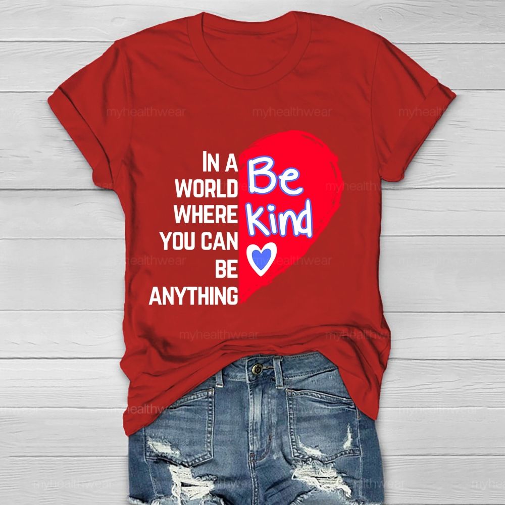 In A World Where You Can Be Anything Be Kind Heart Pattern Healthwear T-shirt